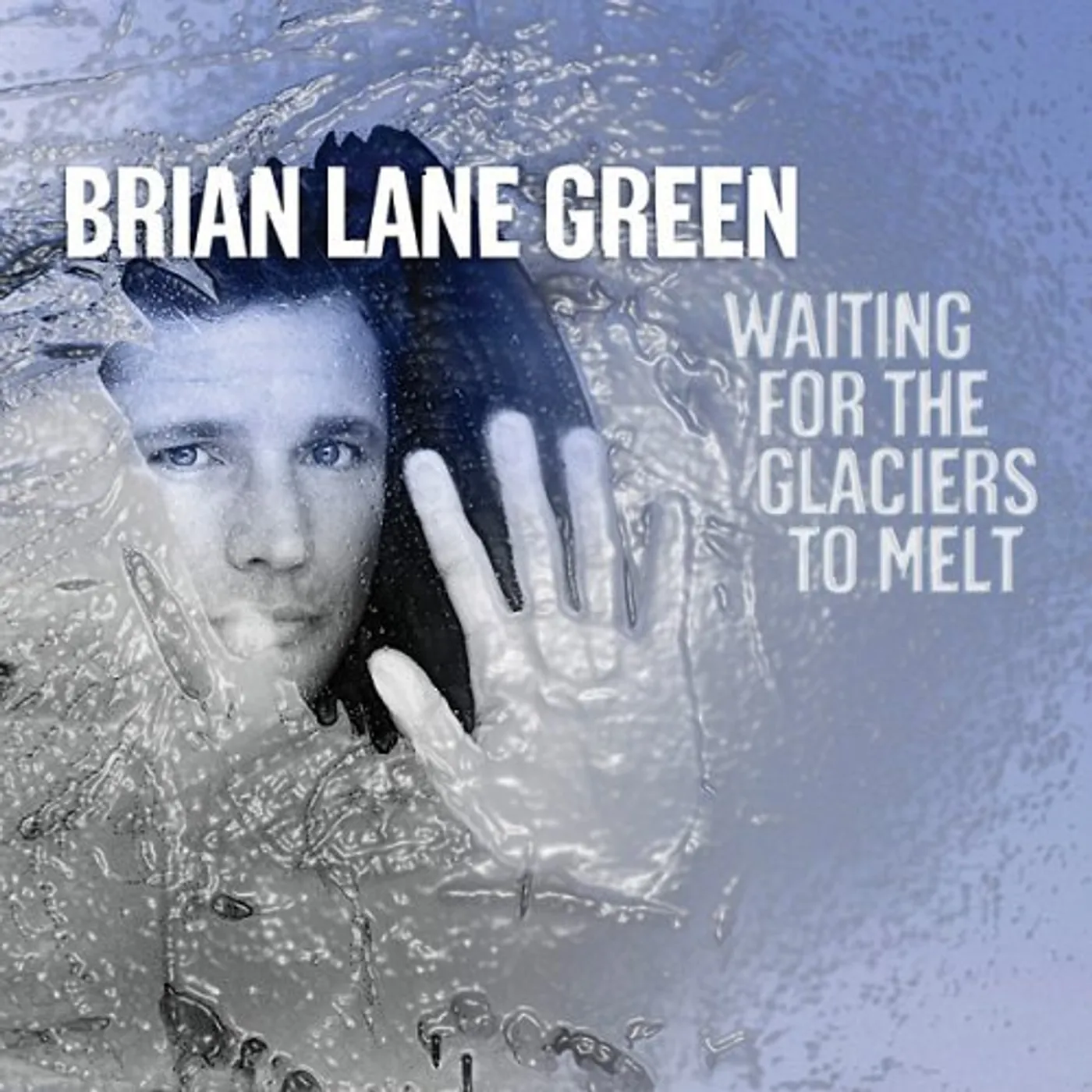Brian Lane Green WAITING FOR THE GLACIERS TO MELT CD