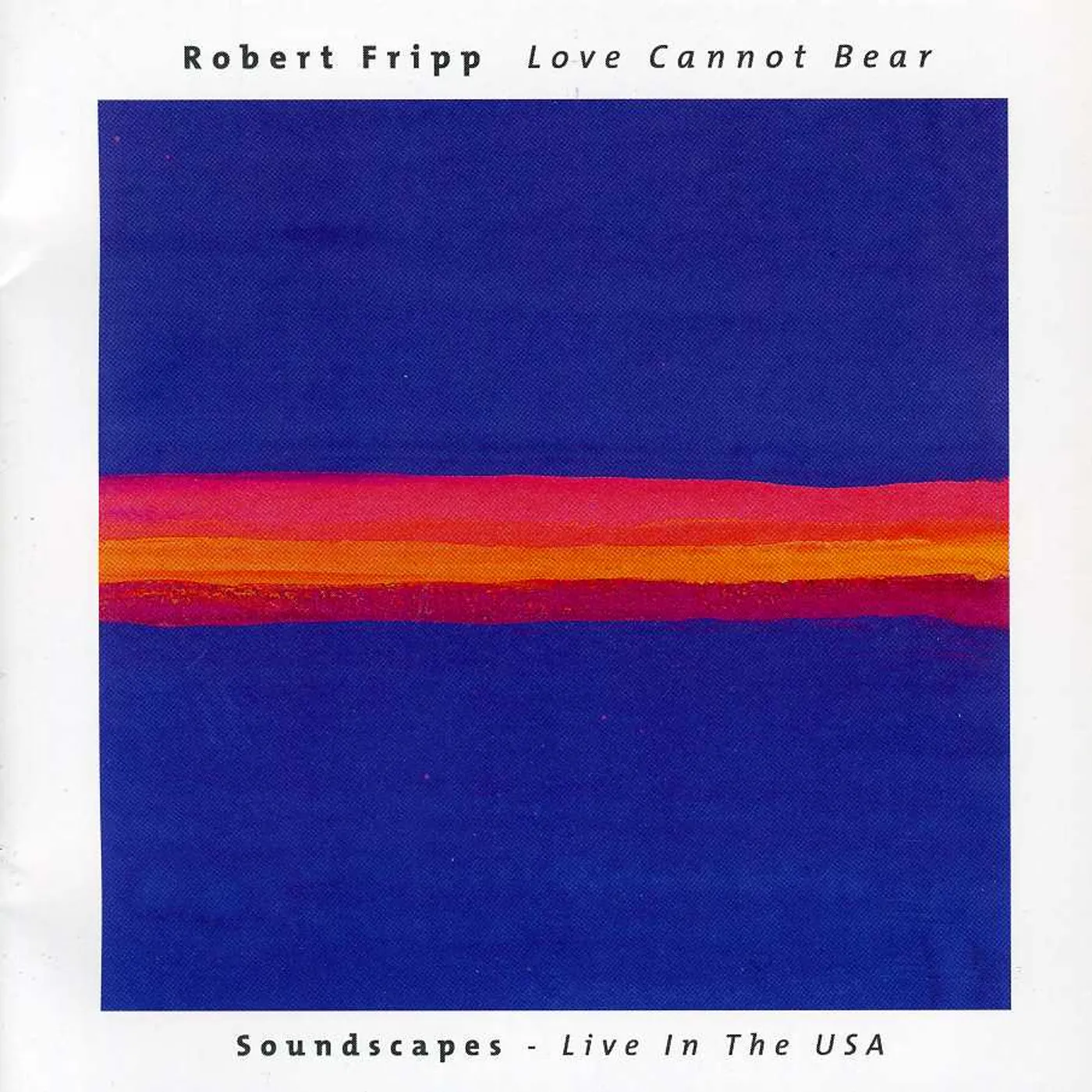 Robert Fripp LOVE CANNOT BEAR CD