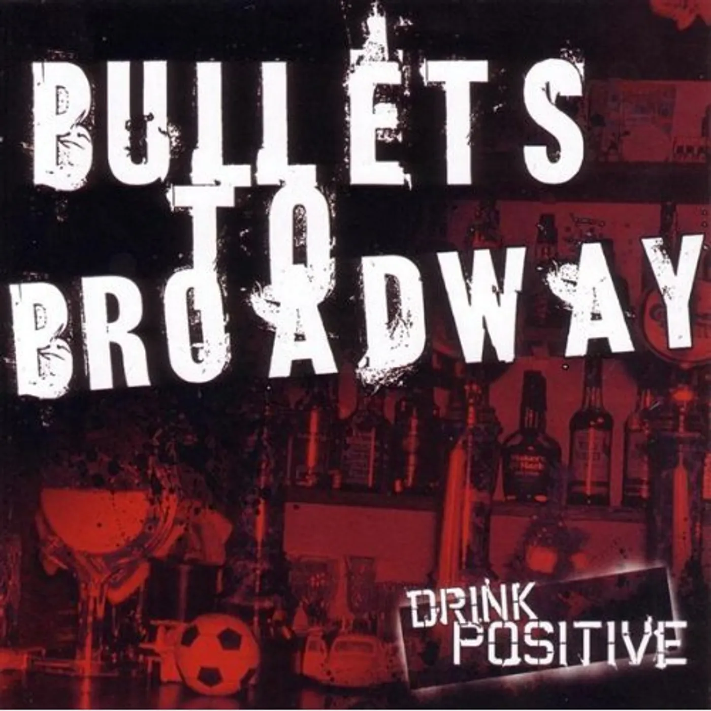 Bullets To Broadway DRINK POSITIVE CD