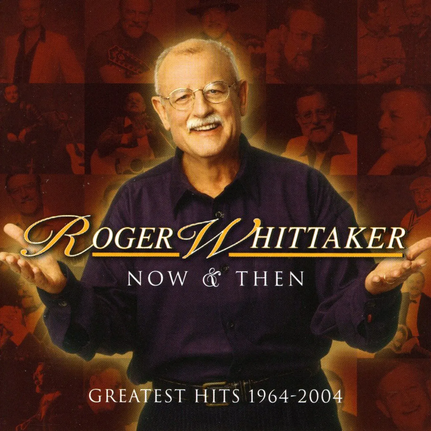 Roger Whittaker NOW & THEN: GREATEST HITS 1964-2004 CD