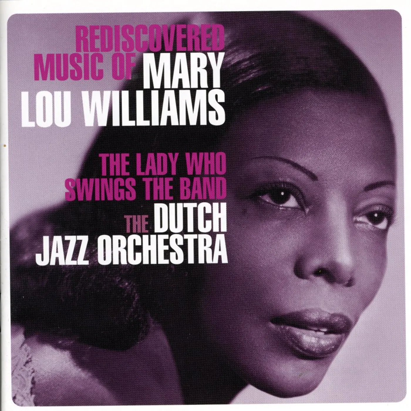 Dutch Jazz Orchestra REDISCOVERED MUSIC OF MARY LOU WILLIAMS: THE LADY CD