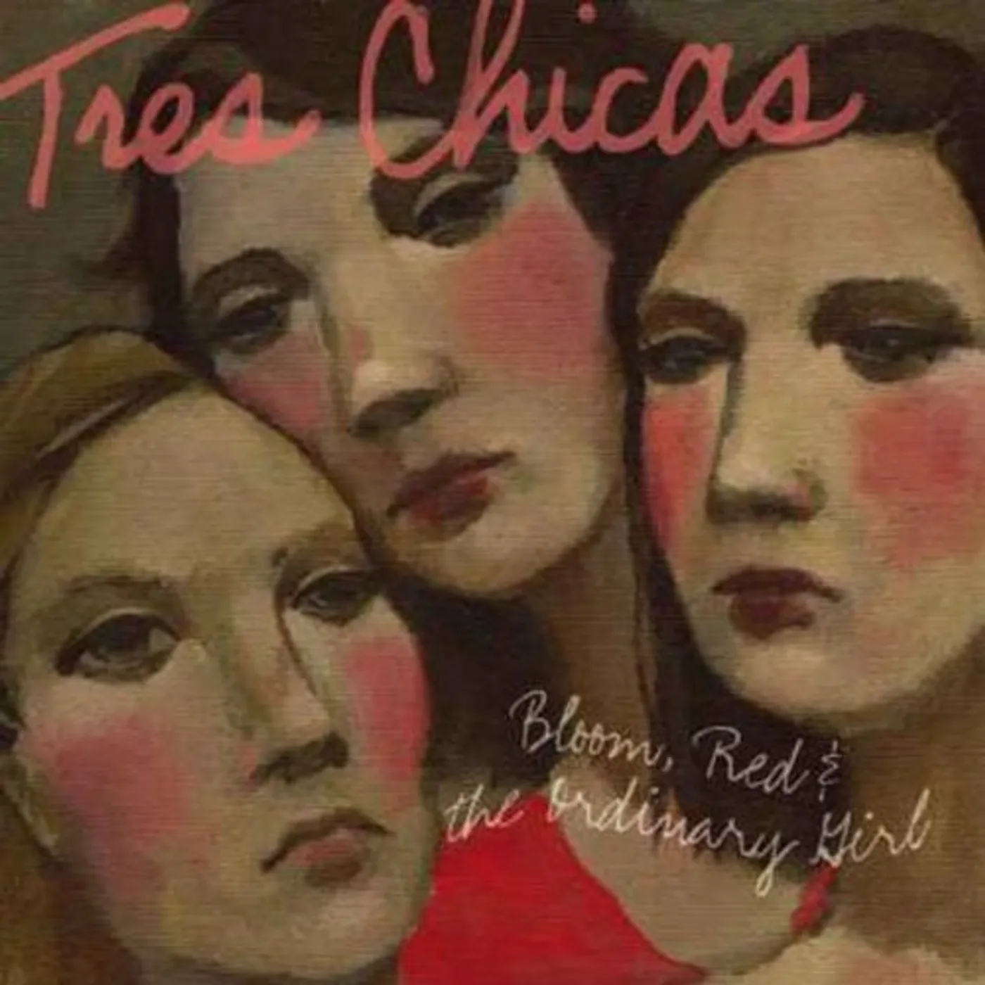 Tres Chicas BLOOM RED & THE ORDINARY GIRL CD