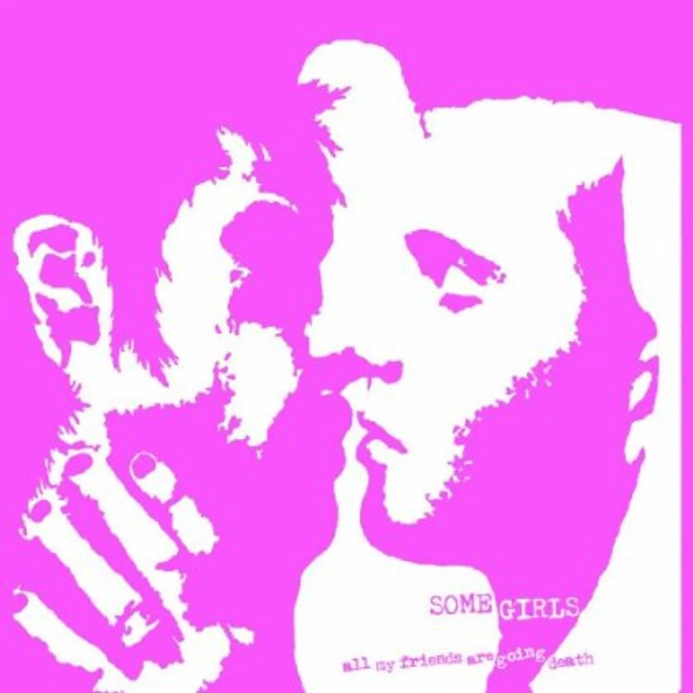 Some Girls ALL MY FIRENDS ARE GOING DEATH Vinyl Record