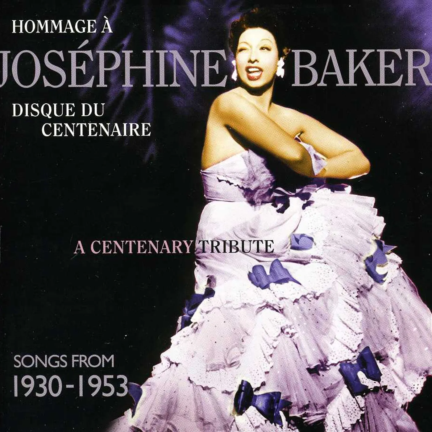 Josephine Baker CENTENARY TRIBUTE: SONGS FROM 1930-1953 CD
