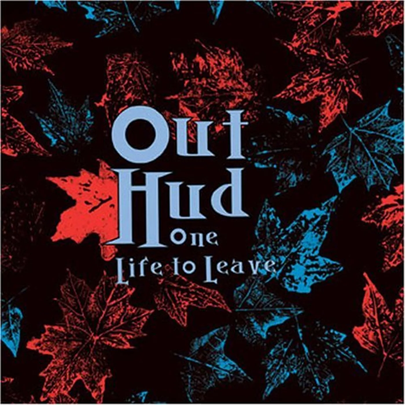 Out Hud ONE LIFE TO LEAVE CD