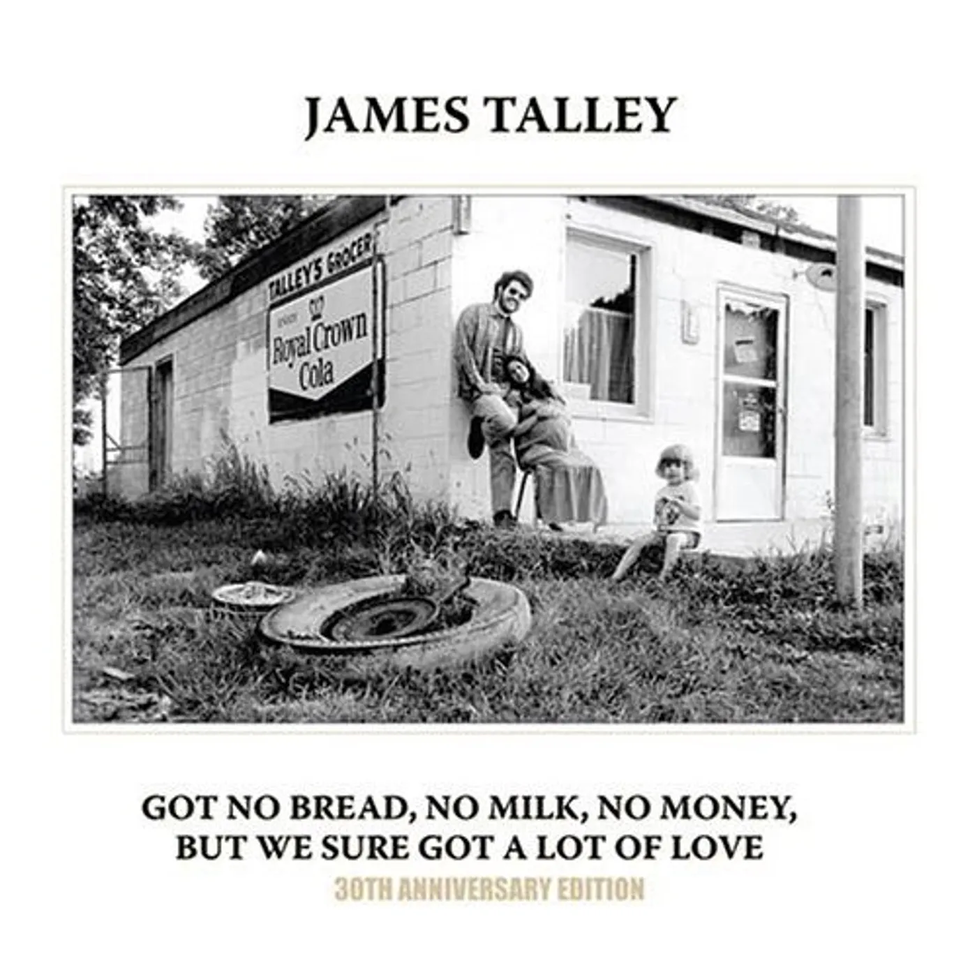 James Talley GOT NO BREAD NO MILK NO MONEY BUT WE SURE GOT LOT CD