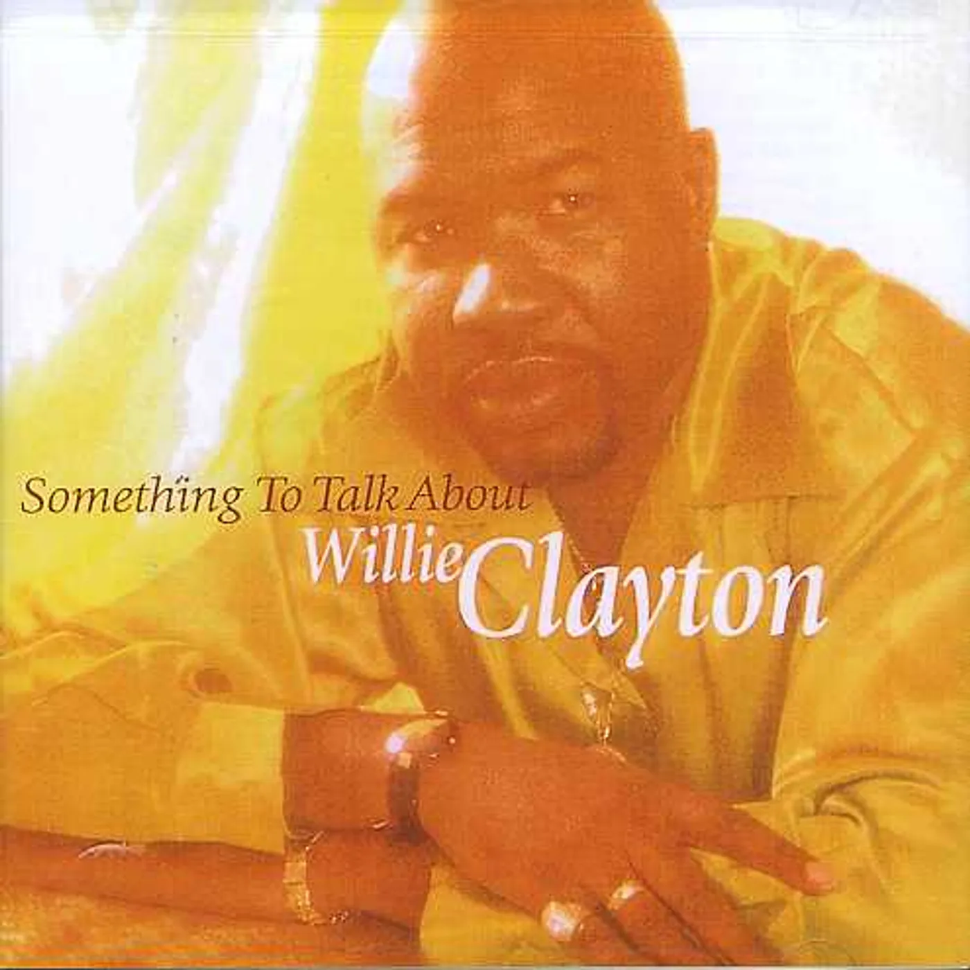 Willie Clayton SOMETHING TO TALK ABOUT CD