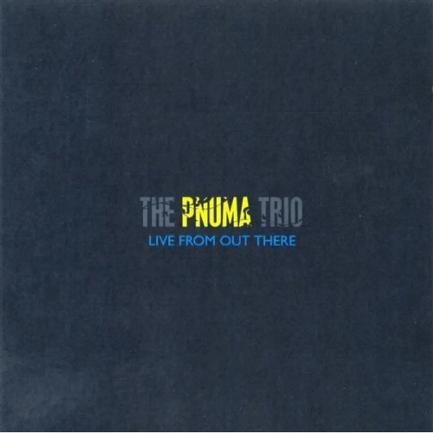 The Pnuma Trio LIVE FROM OUT THERE CD