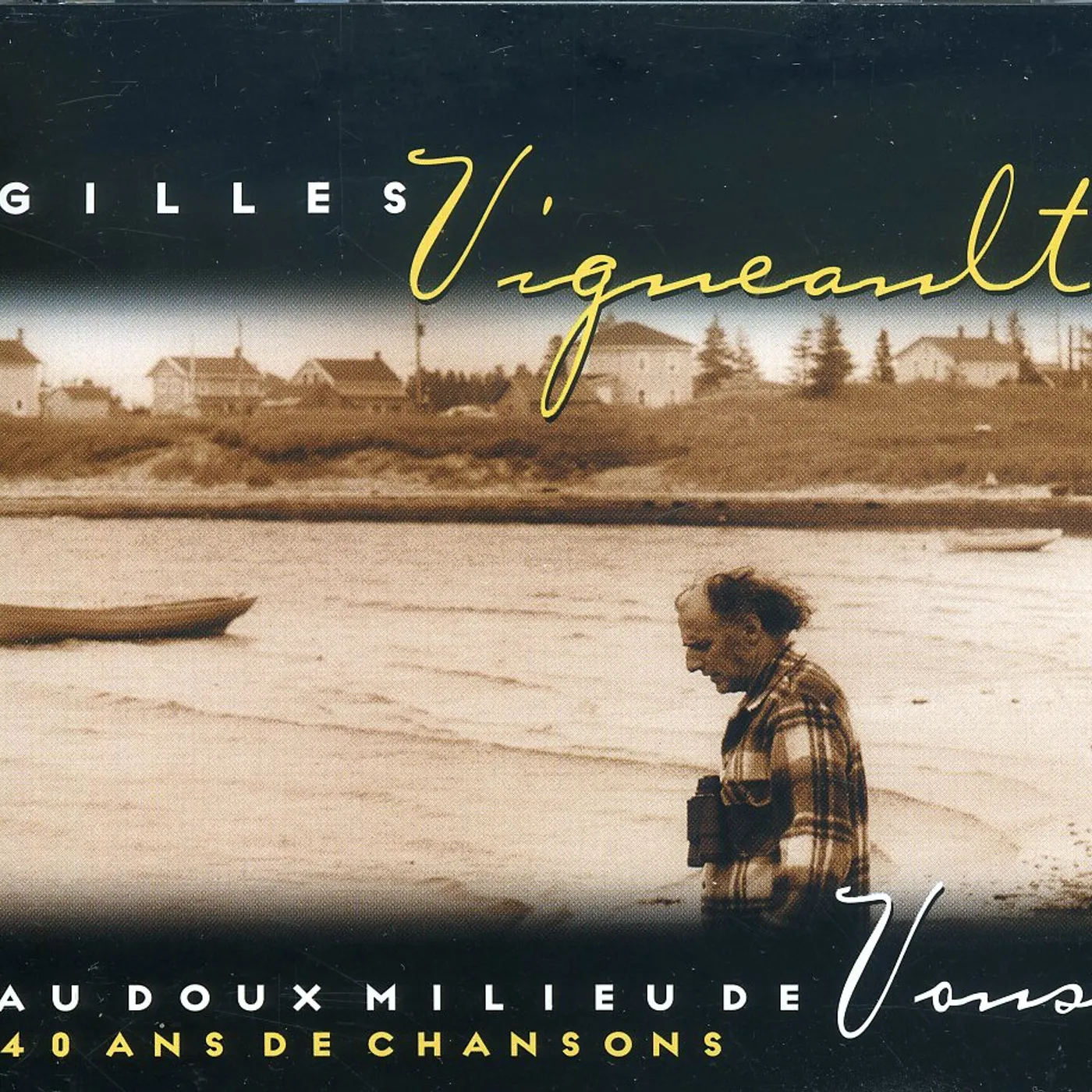 Gilles Vigneault AU DOUX MILIEU DE VOUS CD