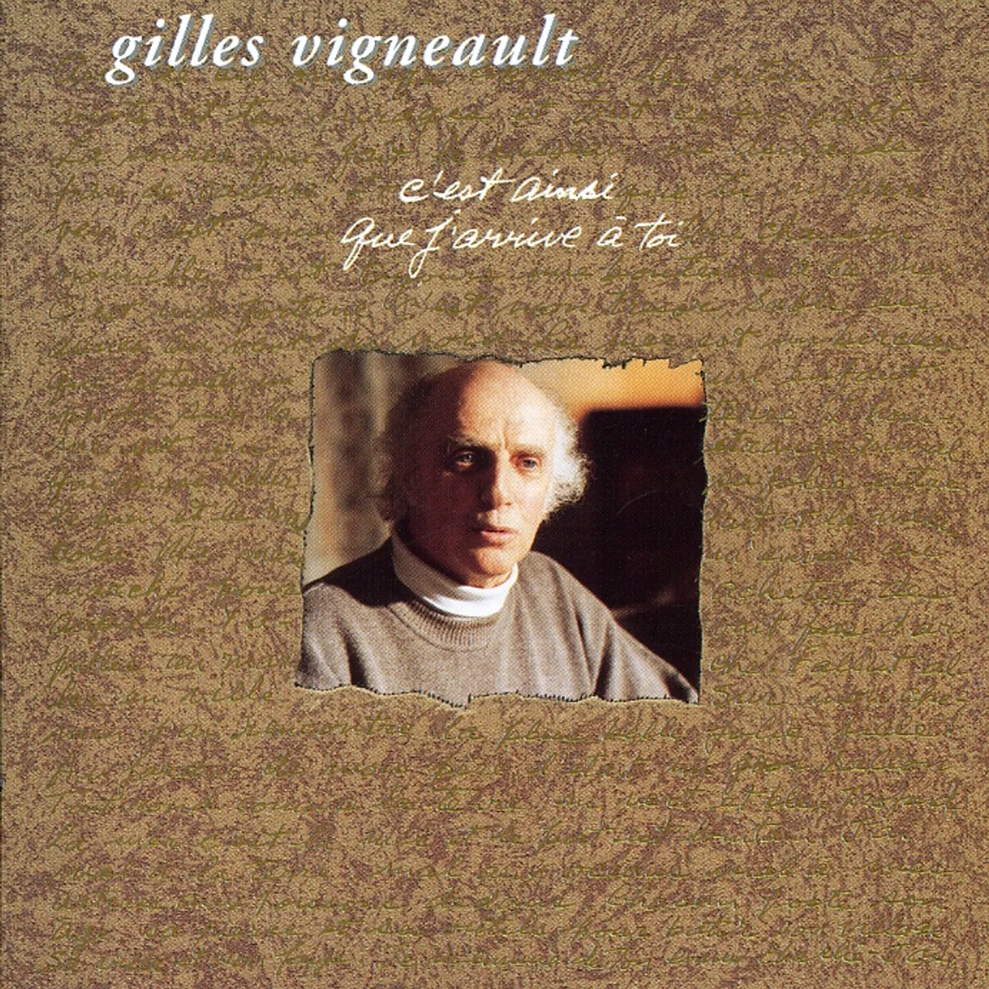 Gilles Vigneault C'EST AINSI QUE J'ARRIVE A TOI CD
