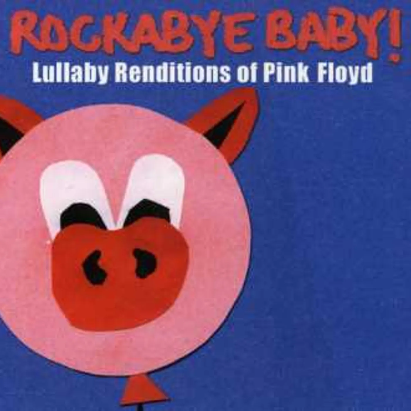 Rockabye Baby! LULLABY RENDITIONS OF PINK FLOYD CD