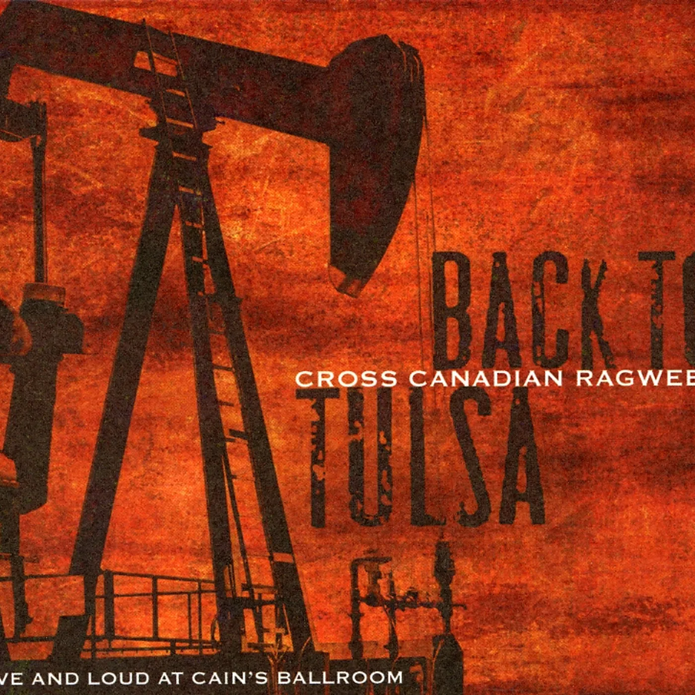 Cross Canadian Ragweed BACK TO TULSA: LIVE & LOUD AT CAIN'S BALLROOM CD