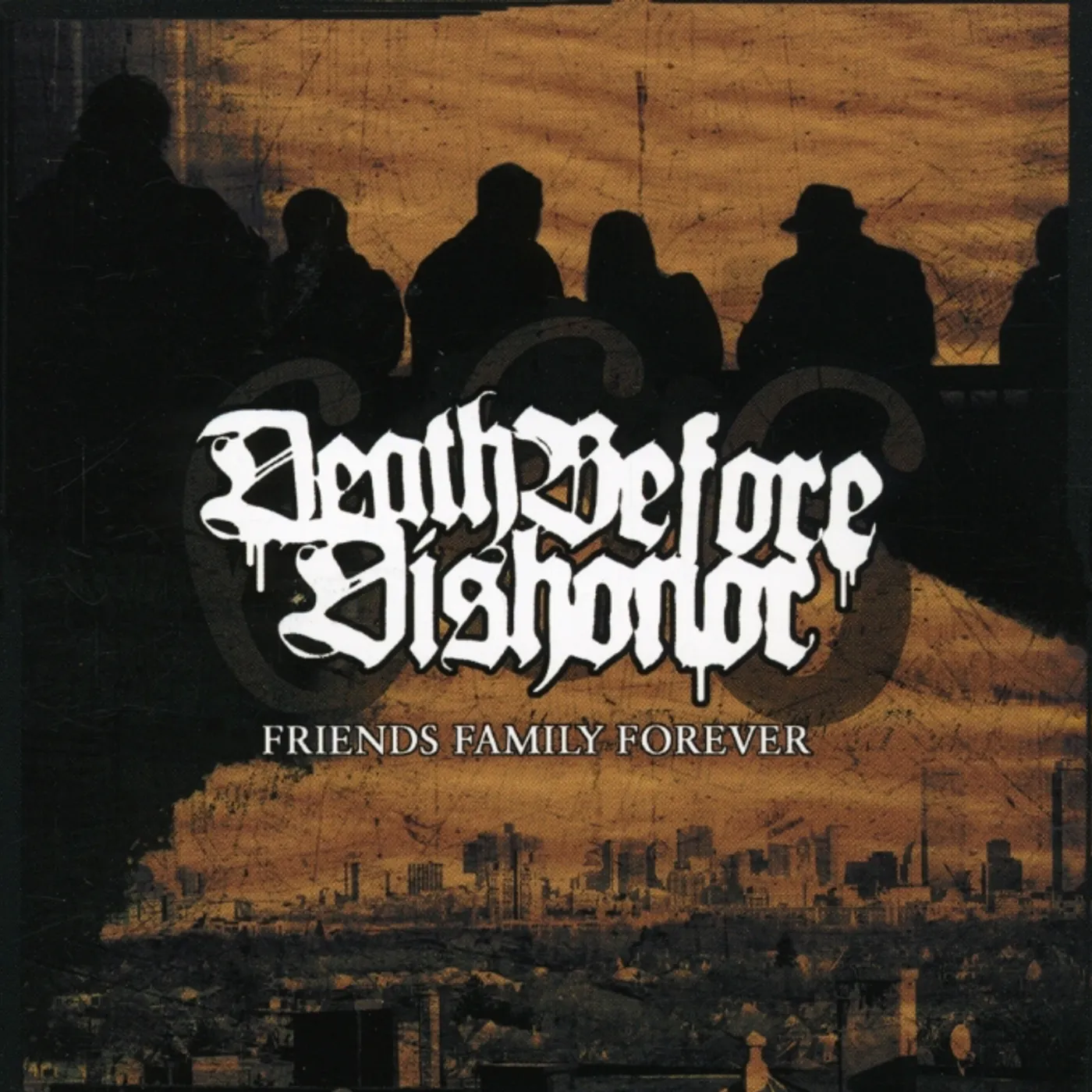 Death Before Dishonor FRIENDS FAMILY FOREVER CD