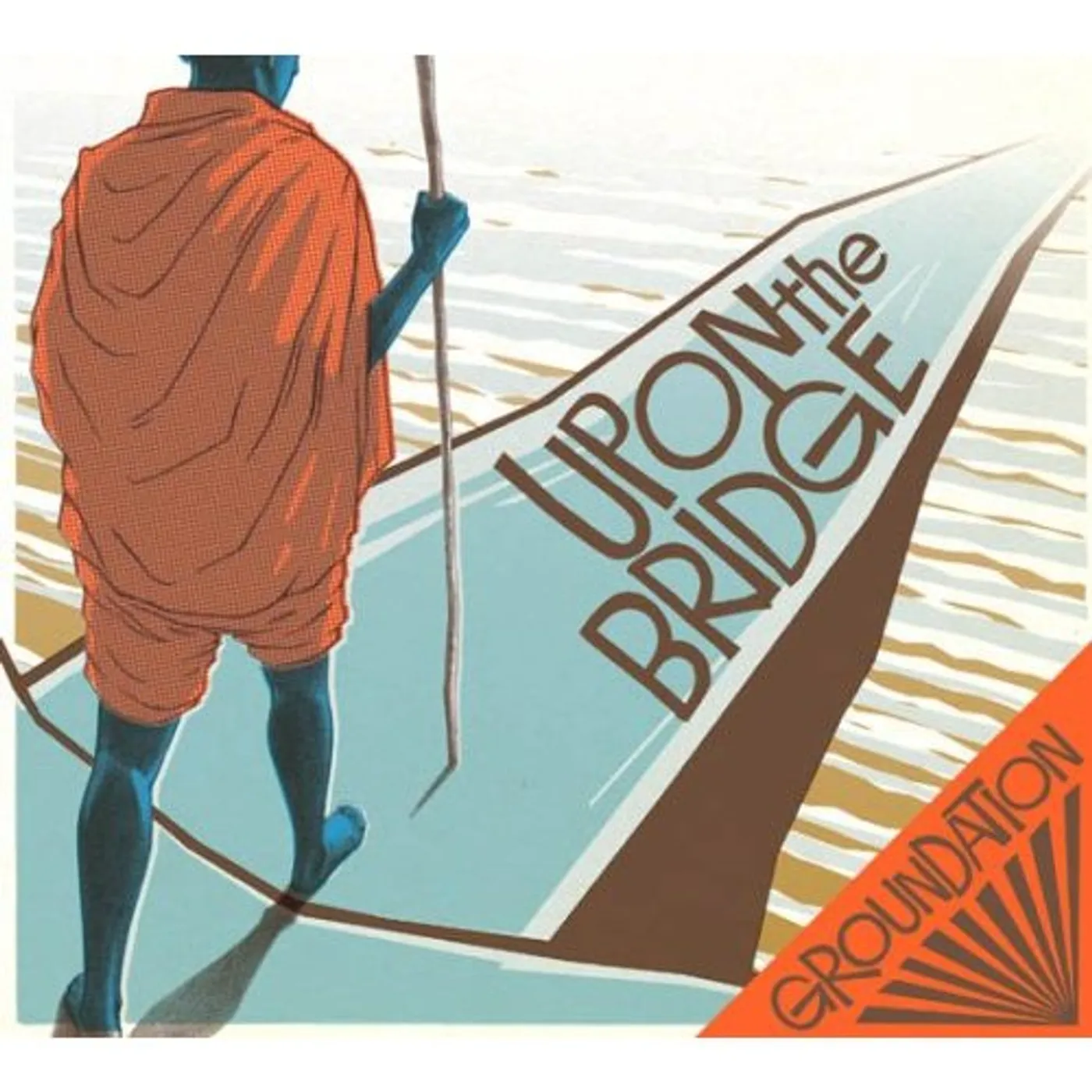 Groundation UPON THE BRIDGE CD