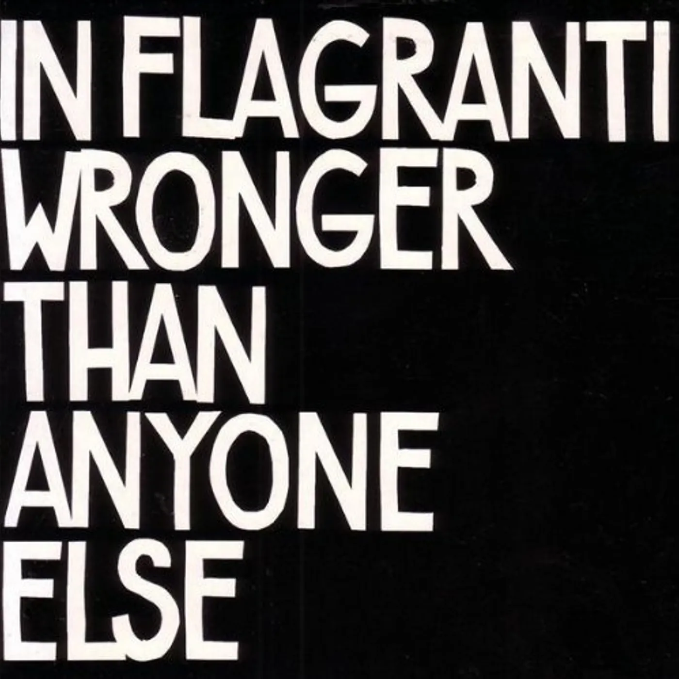 In Flagranti WRONGER THAN ANYONE ELSE CD