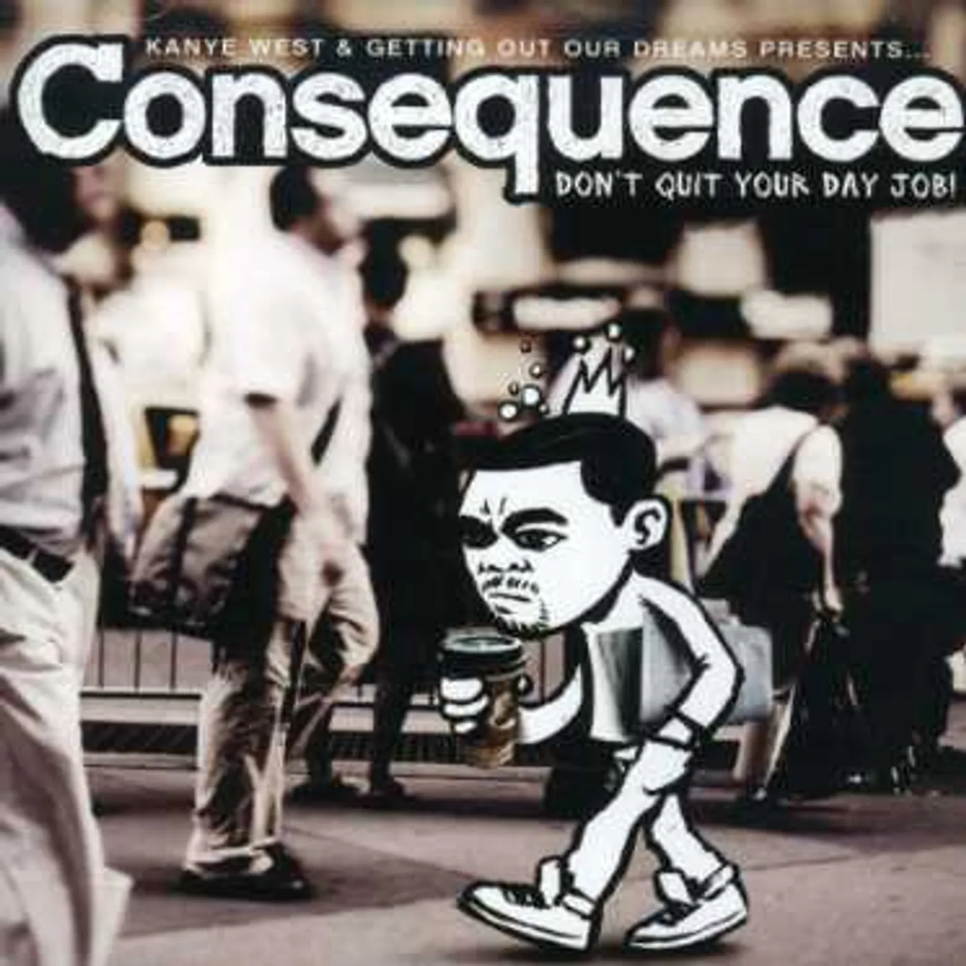 Consequence DON'T QUIT YOUR DAY JOB CD