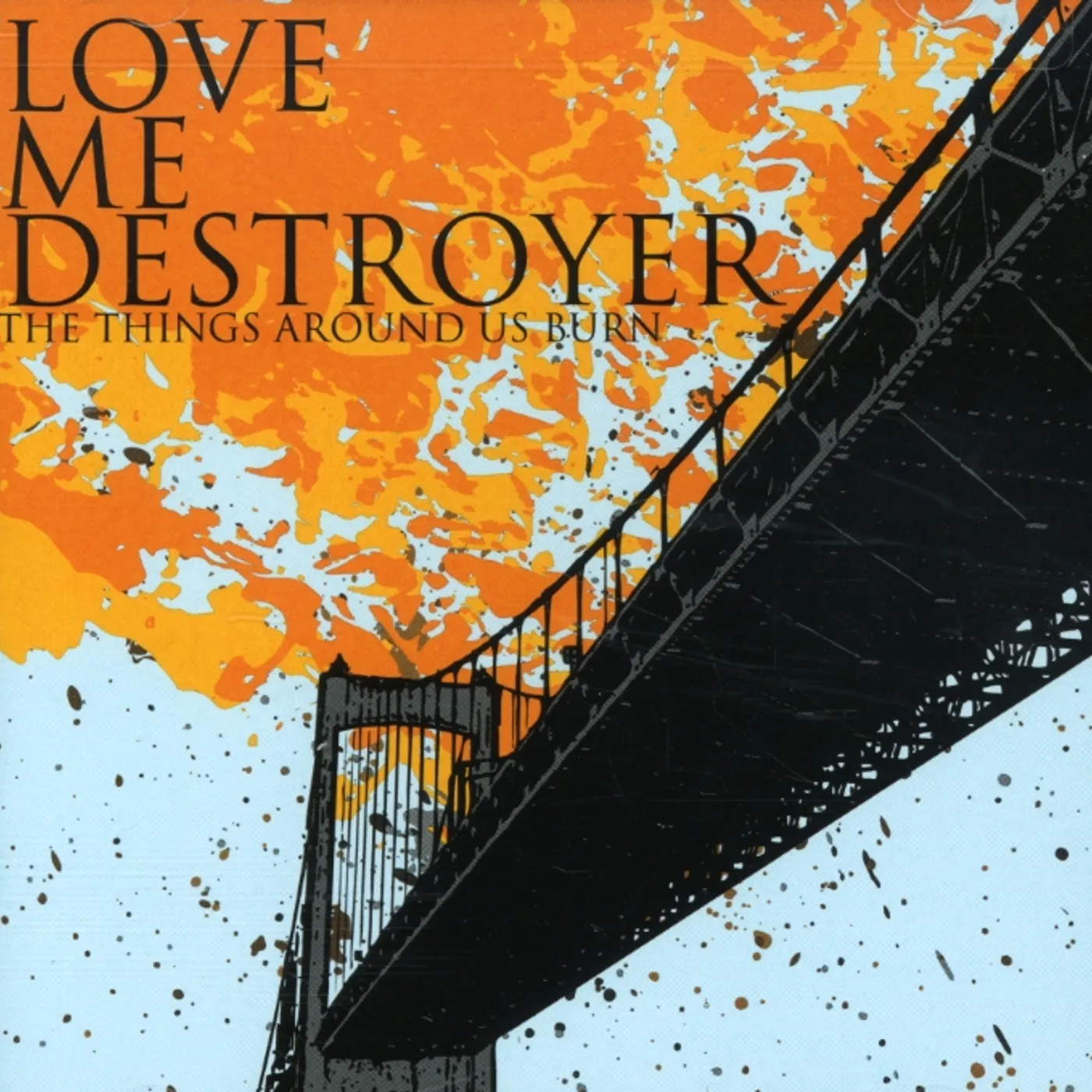 Love Me Destroyer THINGS AROUND US BURN CD