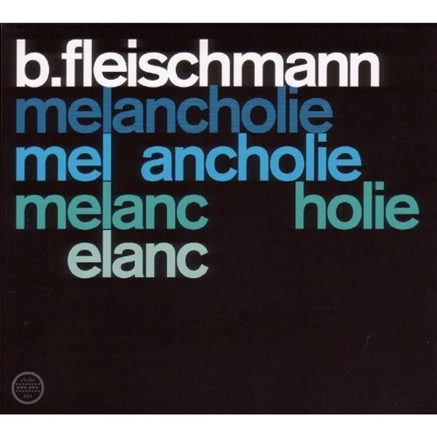 B. Fleischmann MELANCHOLIE / SCHUBERT: LIVE CD