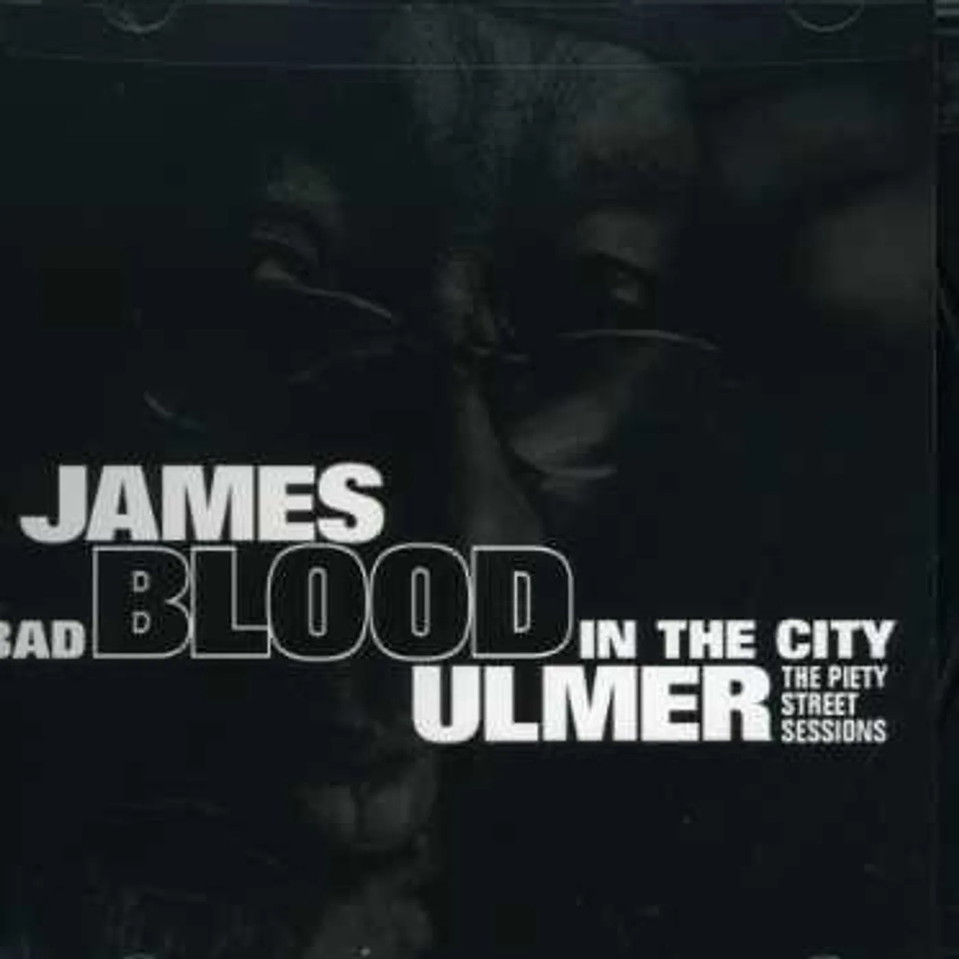 James Blood Ulmer BAD BLOOD IN THE CITY: PIETY STREET SESSIONS CD