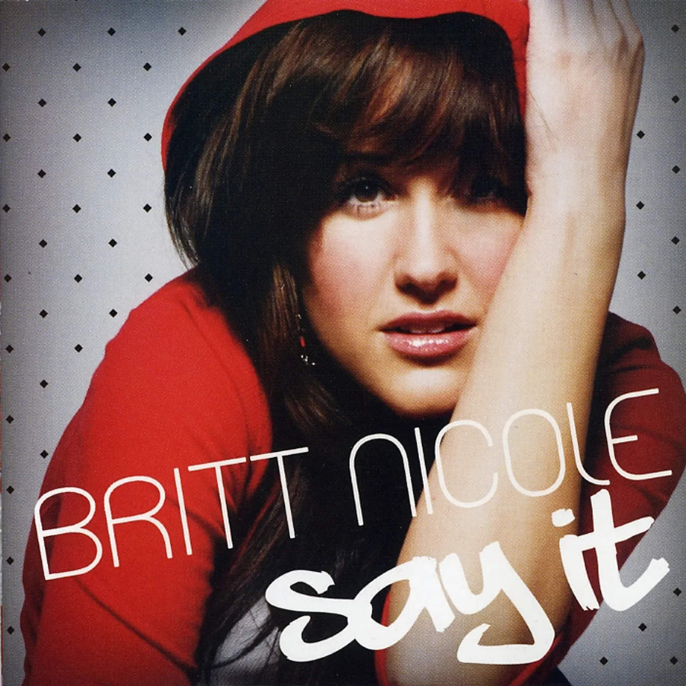 Britt Nicole SAY IT CD