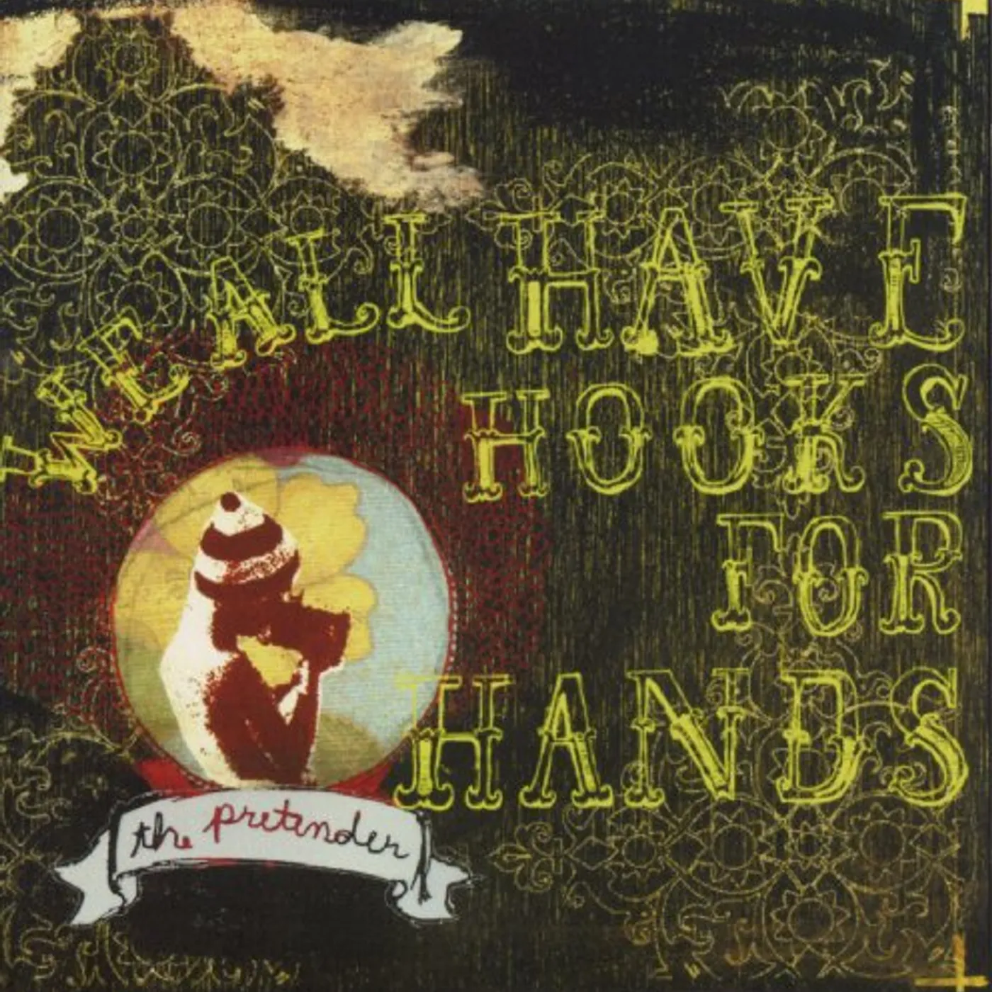 We All Have Hooks For Hands PRETENDER CD