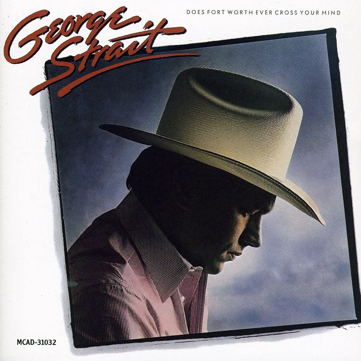 George Strait DOES FORT WORTH EVER CROSS YOUR MIND CD
