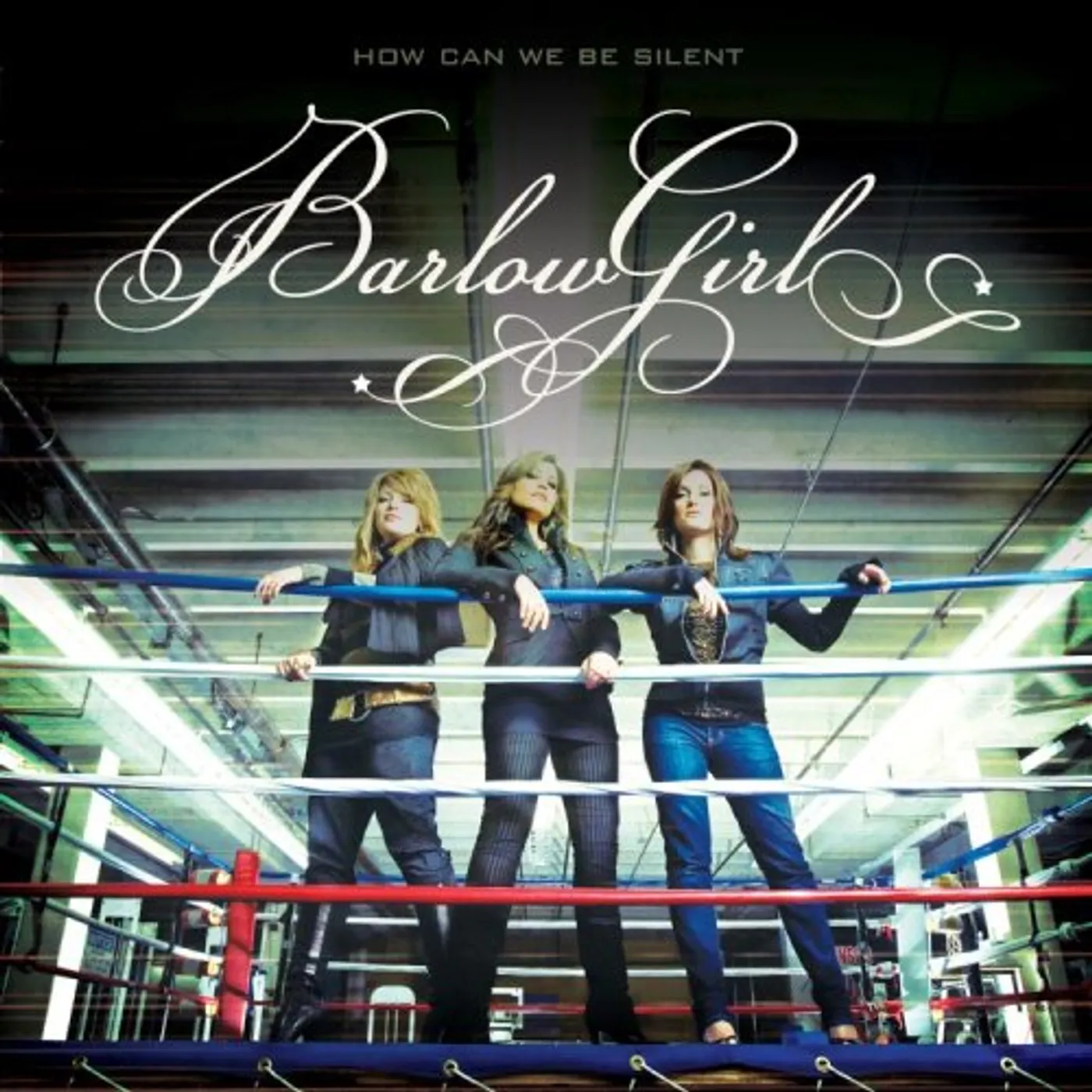 BarlowGirl HOW CAN WE BE SILENT CD