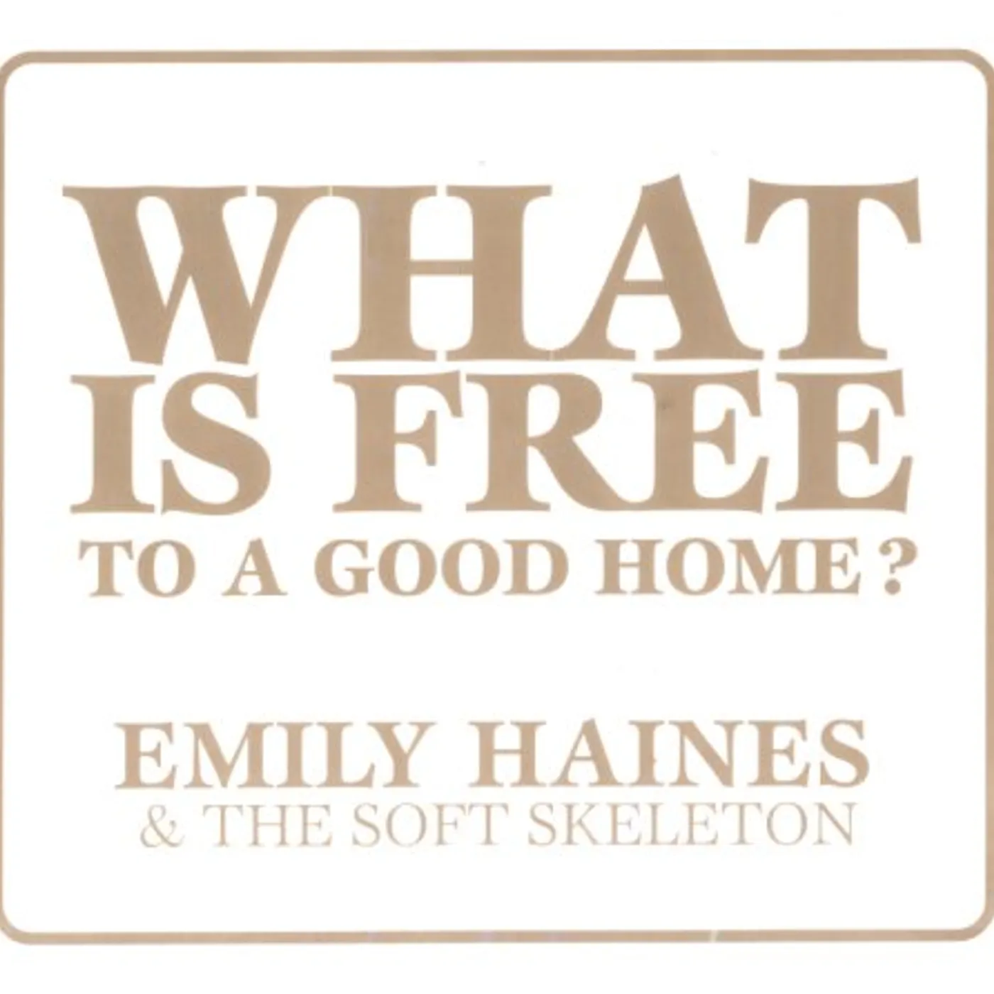 Emily Haines & The Soft Skeleton WHAT IS FREE TO A GOOD HOME CD