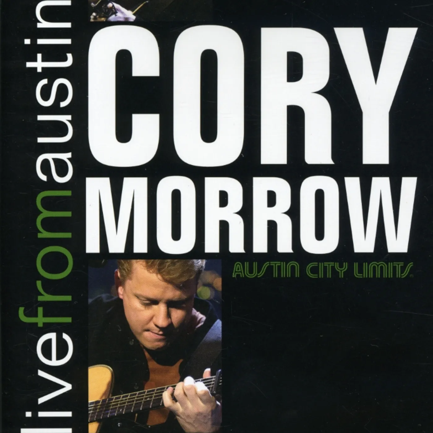 Cory Morrow LIVE FROM AUSTIN TEXAS DVD