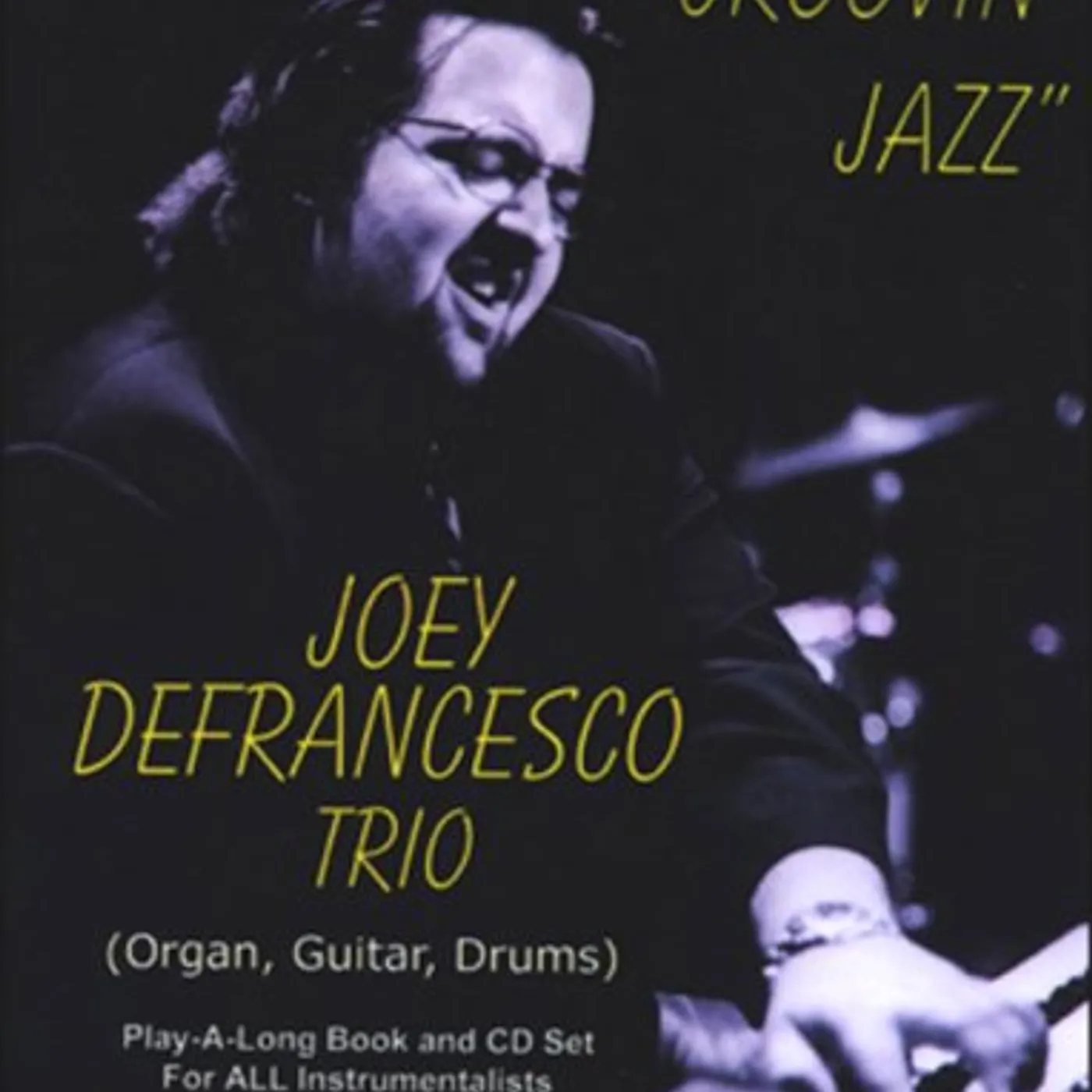 Jamey Aebersold JOEY DEFRANCESCO TRIO: GROOVIN JAZZ CD