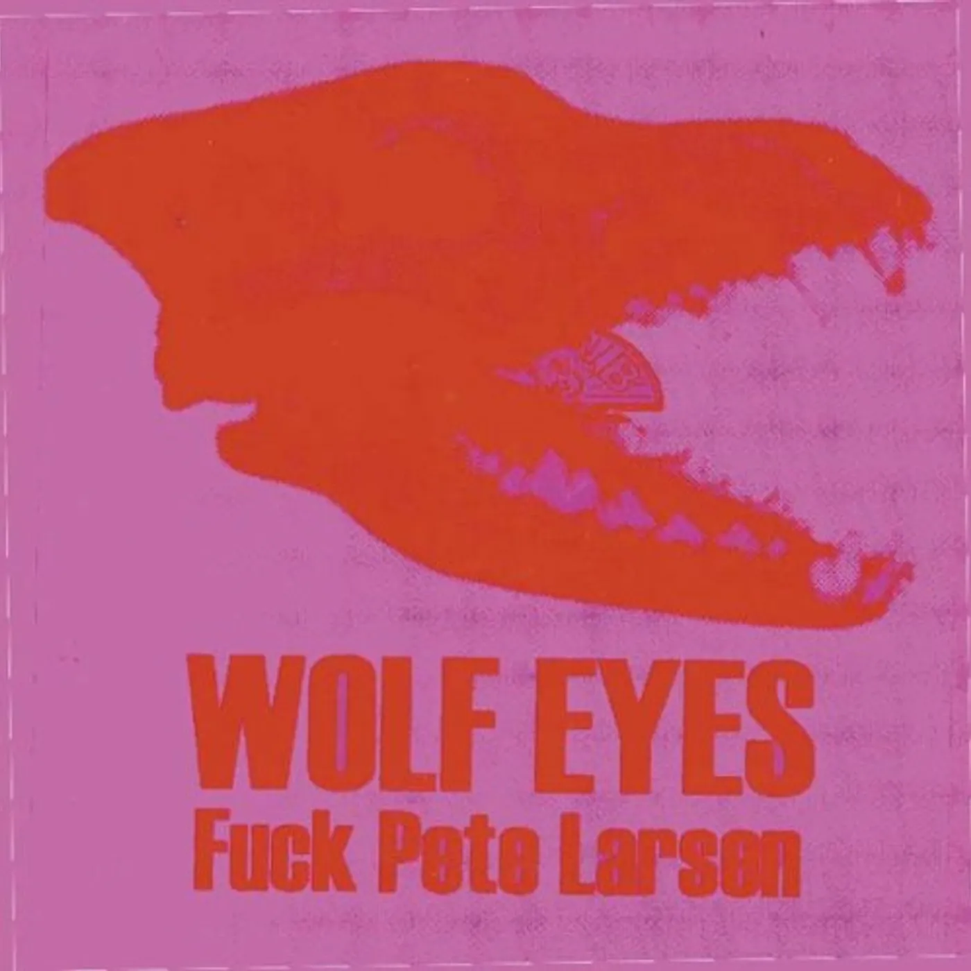 Wolf Eyes FUCK PETE LARSEN CD