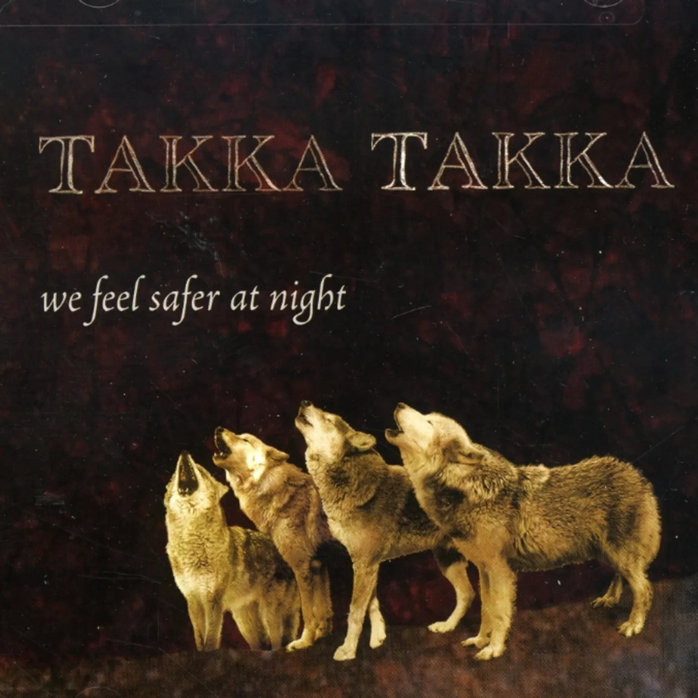 Takka Takka WE FEEL SAFER AT NIGHT CD