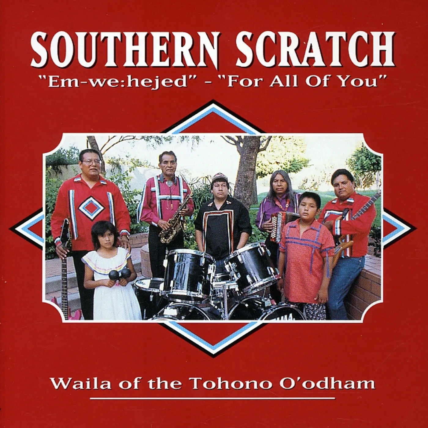 Southern Scratch FOR ALL OF YOU: EM-WE:HEJED / WAILA OF THE TOHONO CD