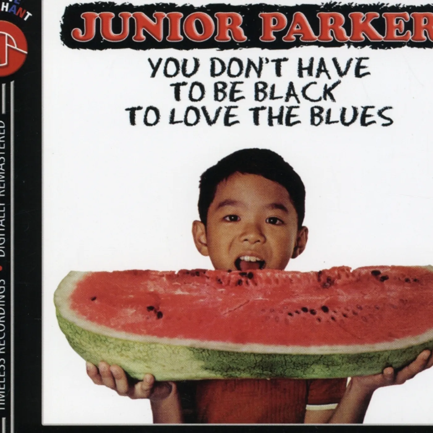 Junior Parker YOU DON'T HAVE TO BE BLACK TO LOVE THE BLUES CD