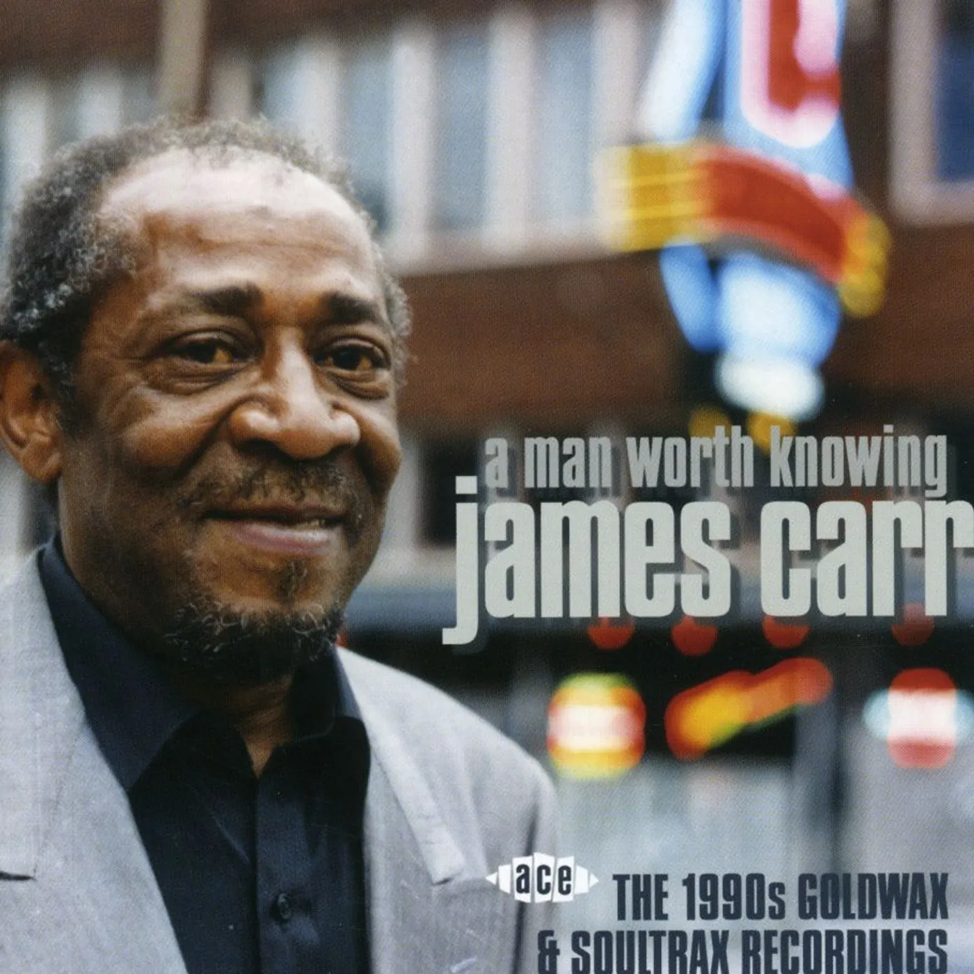 James Carr MAN WORTH KNOWING: 1990S GOLDWAX & SOULTRAX CD