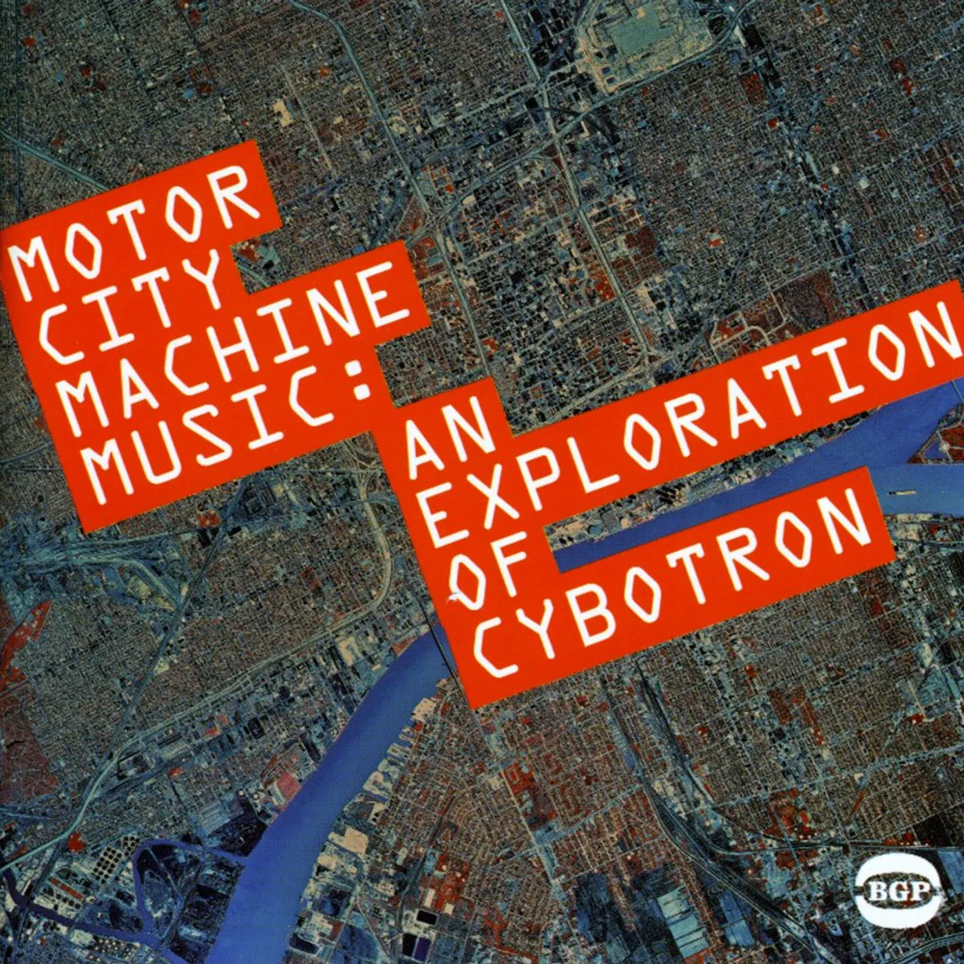 Cybotron MOTOR CITY MACHINE MUSIC: AN EXPLORATION OF CYBOTR CD