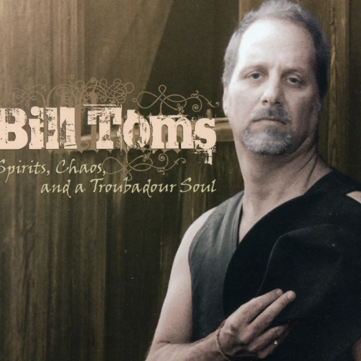 Bill Toms SPIRITS CHAOS & A TROUBADOUR SOUL CD