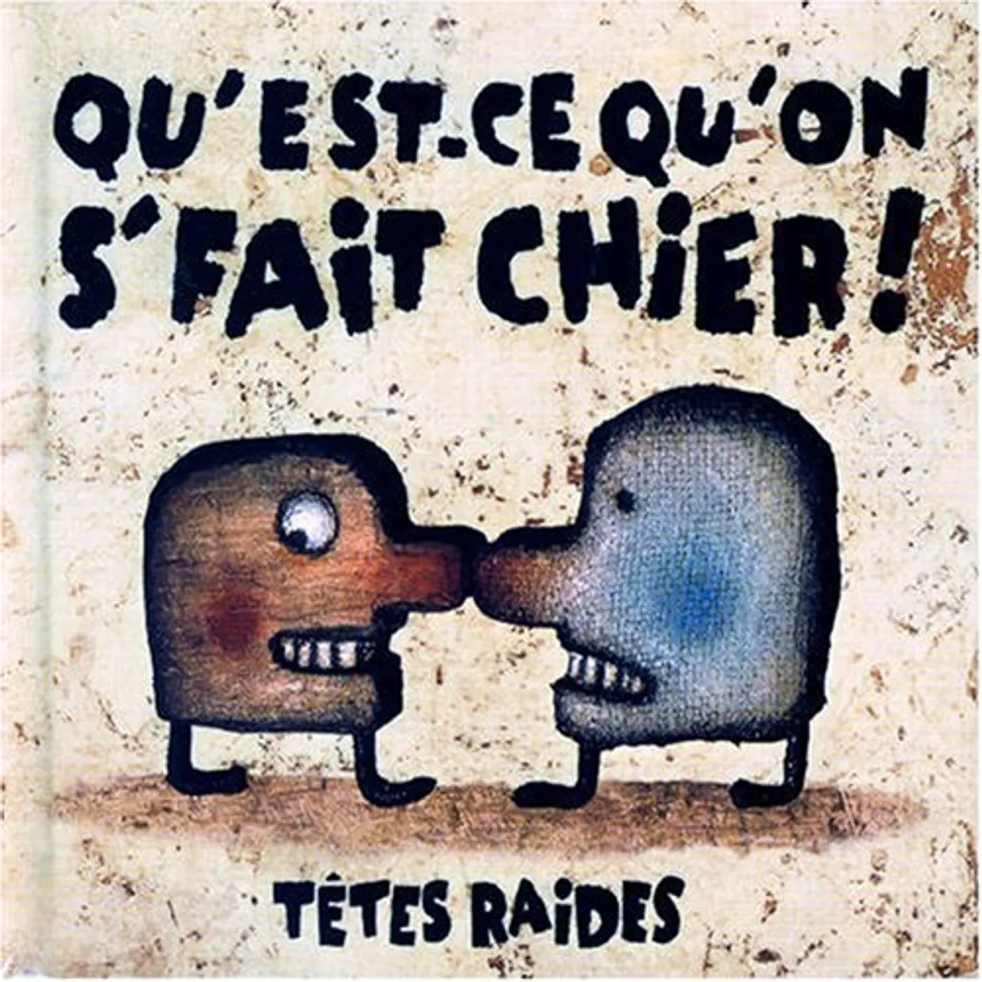 Tetes Raides QU'EST CE QU'ON S'FAIT CHIER CD