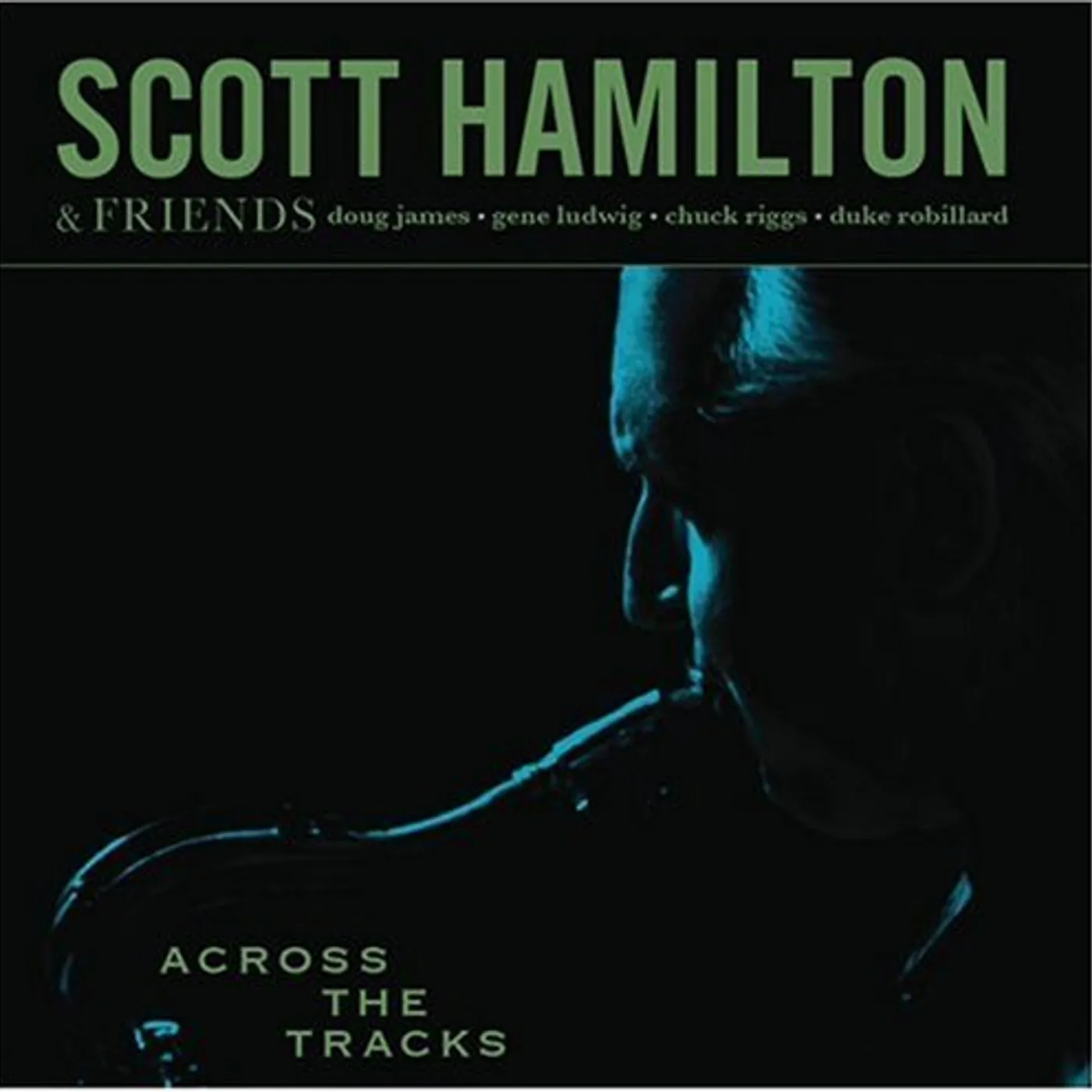 Scott Hamilton ACROSS THE TRACKS CD