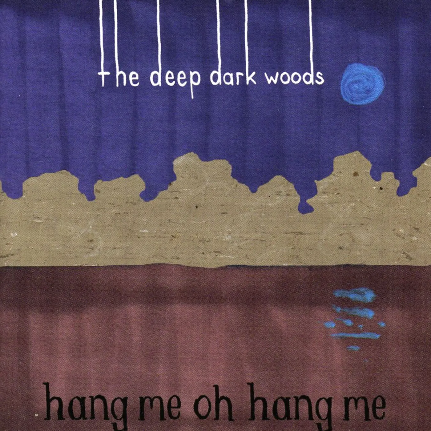 The Deep Dark Woods  HANG ME OH HANG ME CD