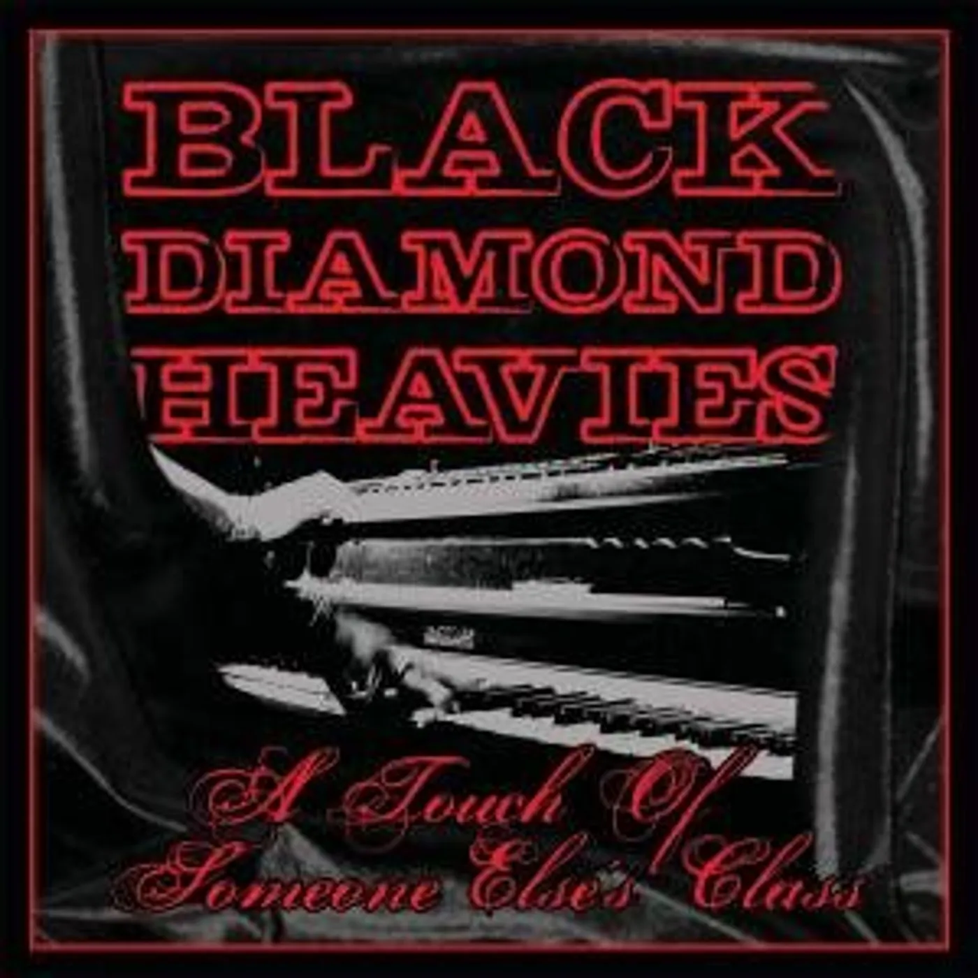 Black Diamond Heavies TOUCH OF SOME ONE ELSE'S CLASS CD