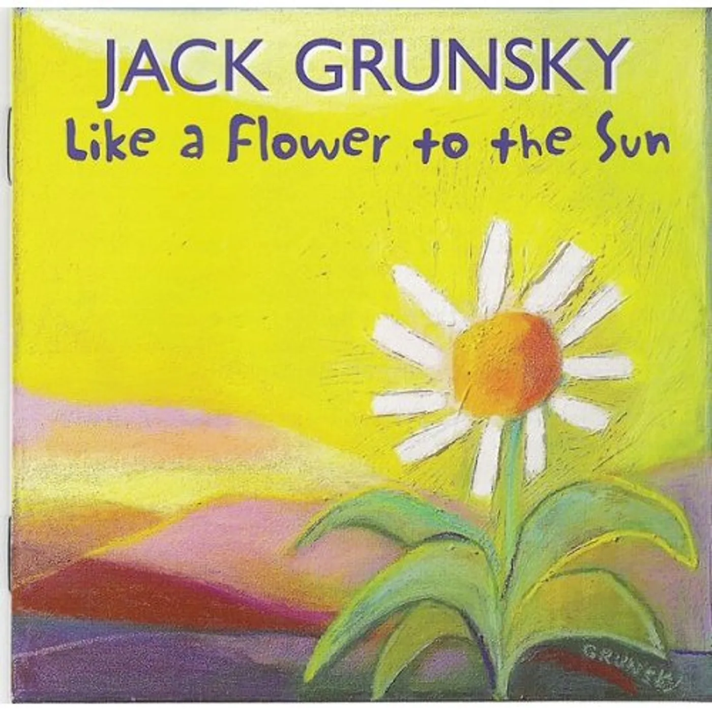 Jack Grunsky LIKE A FLOWER TO THE SUN CD