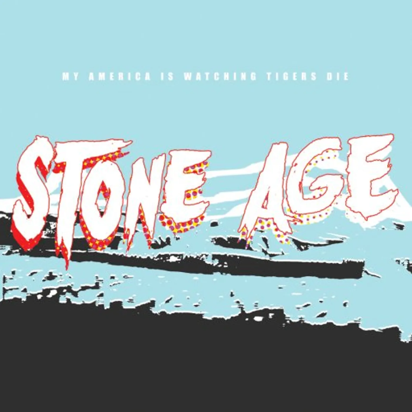 My America Is Watching Tigers Die STONE AGE CD