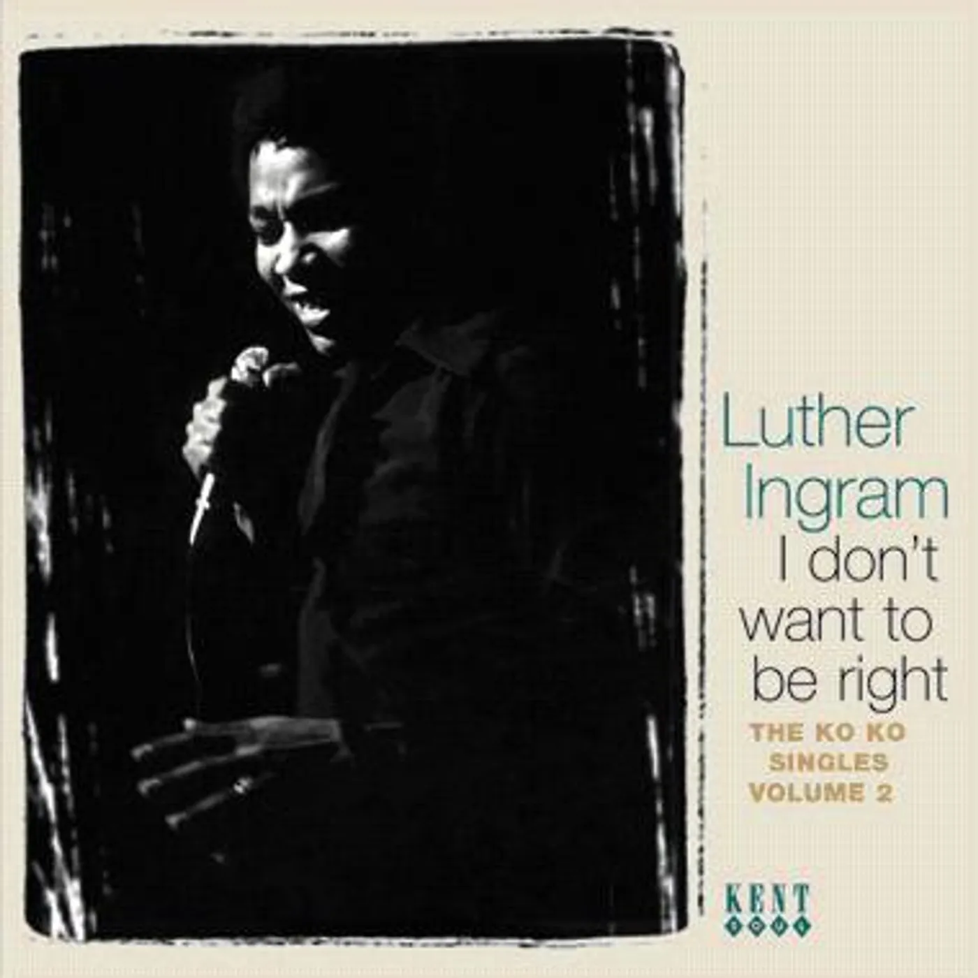 Luther Ingram I DON'T WANT TO BE RIGHT: THE KO KO SINGLES 2 CD