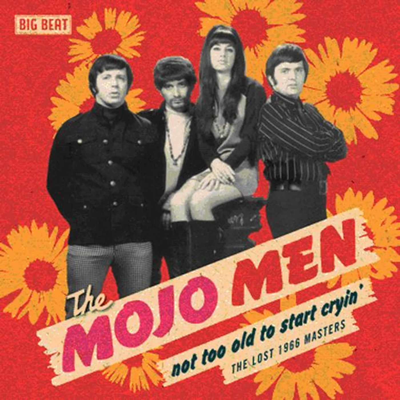 The Mojo Men NOT TOO OLD TO START CRYIN': THE LOST 1966 MASTERS CD