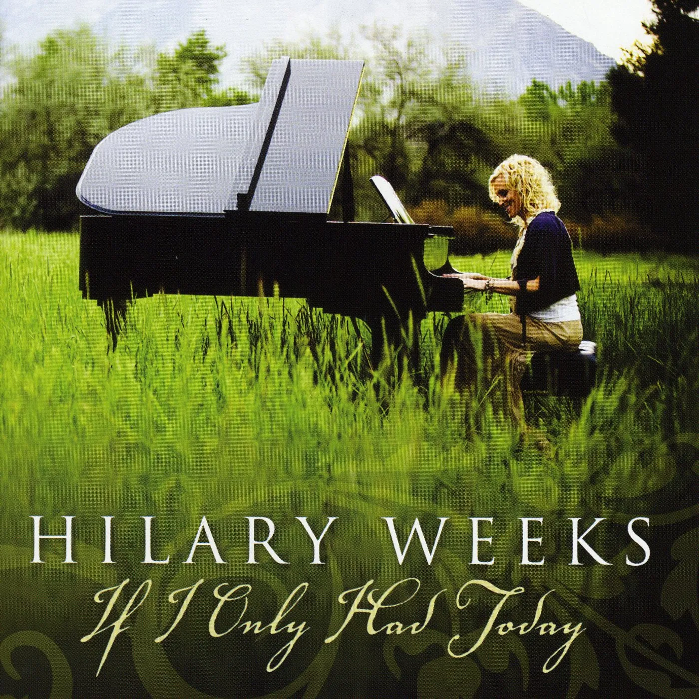 Hilary Weeks IF I ONLY HAD TODAY CD