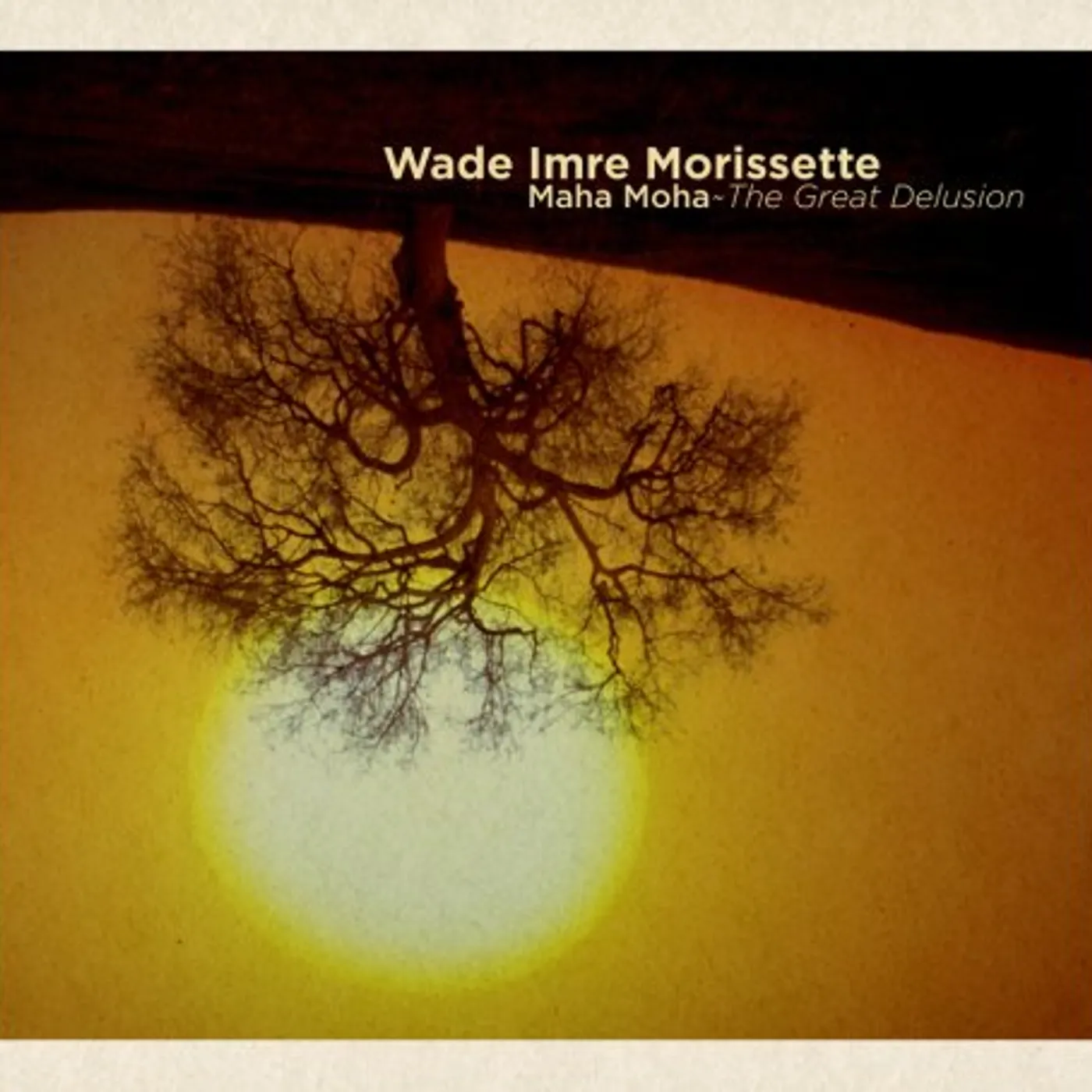 Wade Imre Morissette MAHA MAHA: THE GREAT DELUSION CD