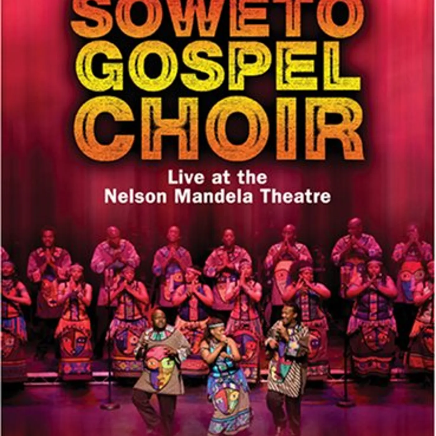 Soweto Gospel Choir LIVE AT THE NELSON MANDELA THEATRE DVD