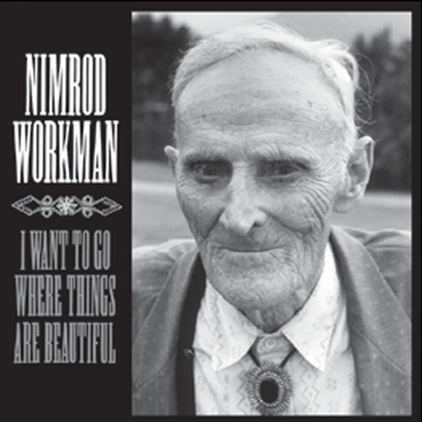 Nimrod Workman I WANT TO GO WHERE THINGS ARE BEAUTIFUL CD