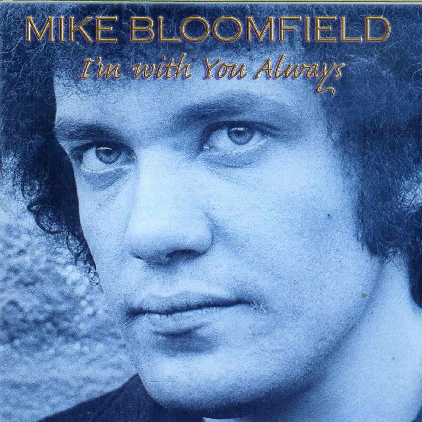 Mike Bloomfield I'M WITH YOU ALWAYS CD